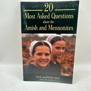 20 Most Asked Questions About the Amish and Mennonites Merle & Phyllis Good